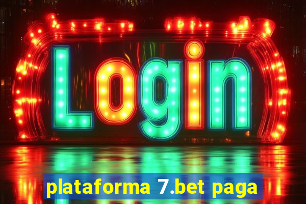 plataforma 7.bet paga